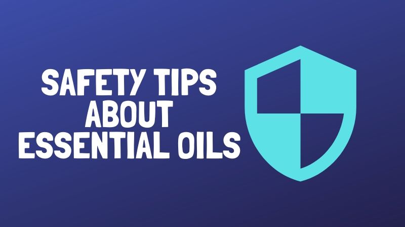 Safety Tips About Essential Oils