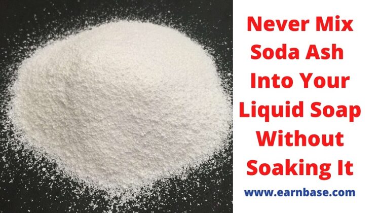 Never Mix Soda Ash Into Your Liquid Soap Without Soaking It